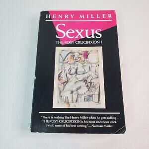 Sexus: The Rosy Crucifixion I by Henry Miller - 1st Evergreen Edition 1987